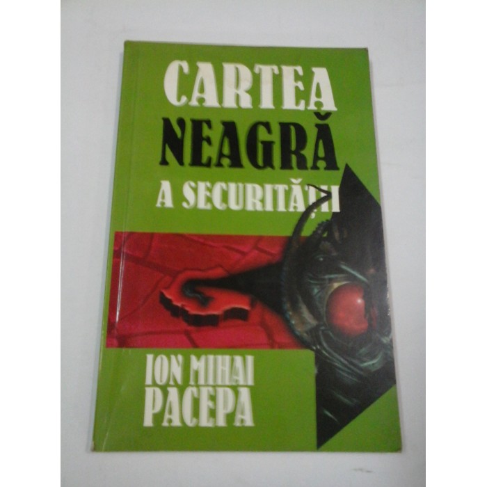 CARTEA NEAGRA A SECURITATII  vol. II -  ION  MIHAI  PACEPA